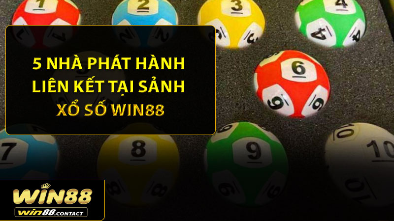 5 nhà phát hành liên kết tại sảnh xổ số Win88