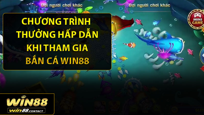 Chương trình thưởng hấp dẫn khi tham gia bắn cá Win88