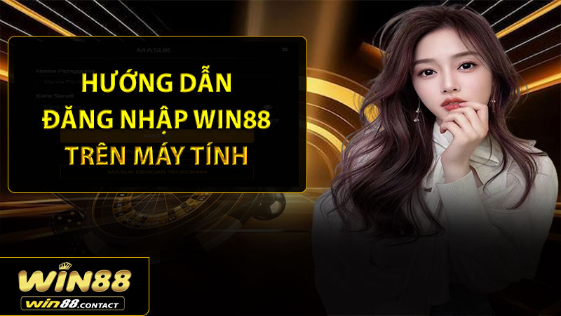 Hướng dẫn đăng nhập Win88 trên máy tính chi tiết từng bước