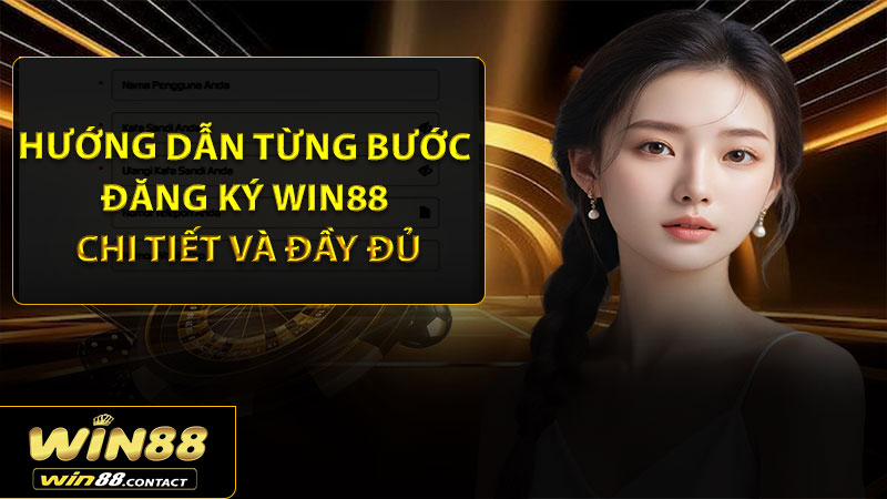Hướng dẫn từng bước đăng ký Win88 chi tiết và đầy đủ
