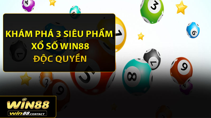Khám phá 3 siêu phẩm xổ số Win88 độc quyền