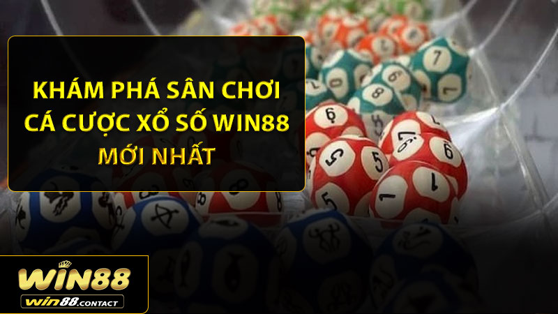 Khám phá sân chơi cá cược xổ số Win88 mới nhất