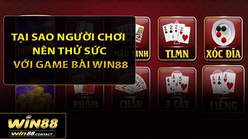 Lý do tại sao người chơi nên thử sức với game bài Win88