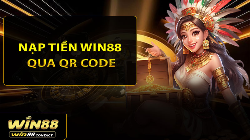 Nạp tiền Win88 qua QR code