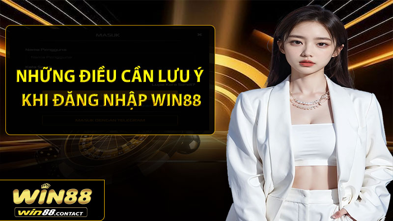 Những điều cần lưu ý khi đăng nhập Win88