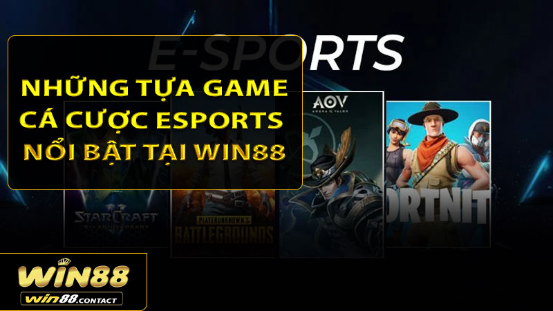 Tổng hợp những tựa game cá cược Esports nổi bật tại Win88