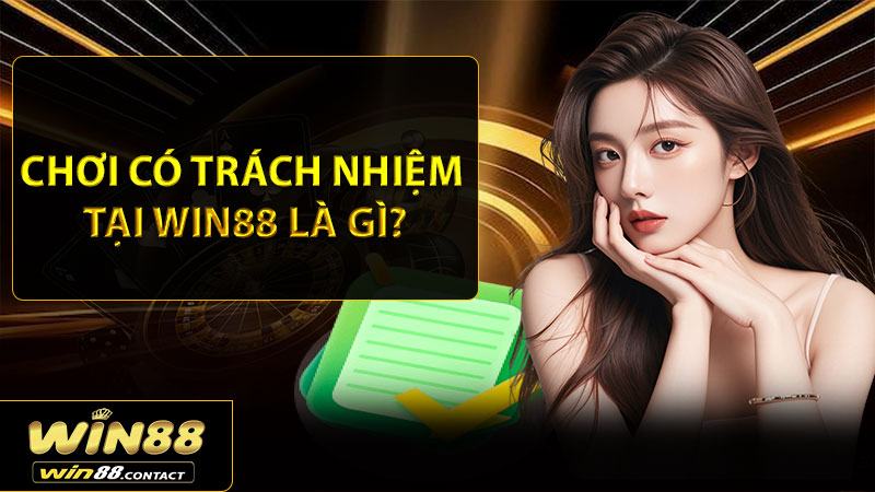 Chơi có trách nhiệm tại Win88 là gì?