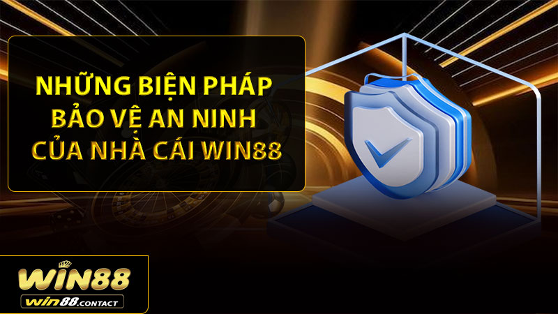 Những biện pháp bảo vệ an ninh của nhà cái Win88
