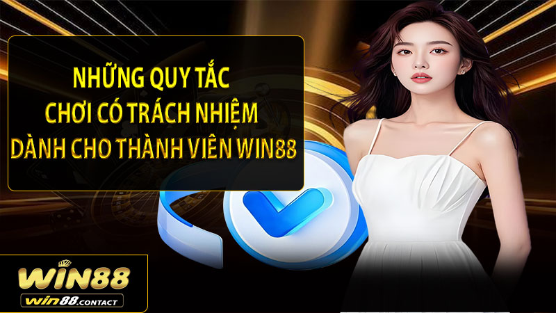 Những quy tắc chơi có trách nhiệm dành cho thành viên Win88
