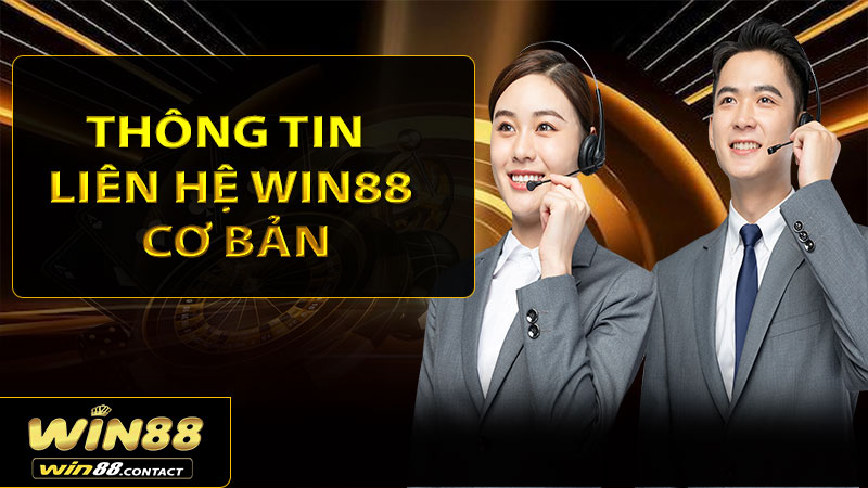 Thông tin liên hệ Win88 cơ bản